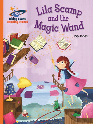 cover image of Reading Planet--Lila Scamp and the Magic Wand--Orange